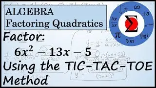Factoring a Quadratic Using the Tic Tac Toe Method