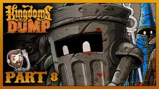 Kingdoms of the Dump | Finishing Act 3 & Moving into Act 4 | Part 8