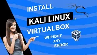 Install 'Kali Linux' in Virtualbox without any errors. | How to install 'Kali Linux' in Virtualbox?