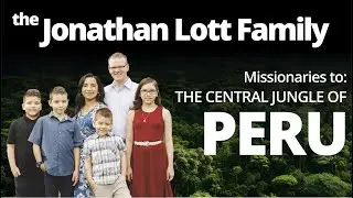 Jonathan Lott - Missionary to Peru