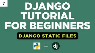 Django Static Files | Django Tutorial for Beginners | Part 7