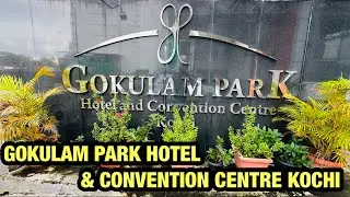 GOKULAM PARK HOTEL&CONVENTION CENTRE KOCHI | BEST FAMILY HOTEL IN KOCHI KALOOR | FOUR STAR HOTELS