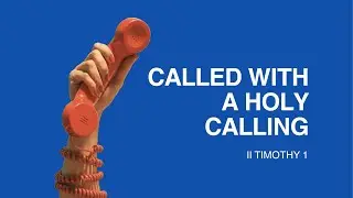 Called with a Holy Calling