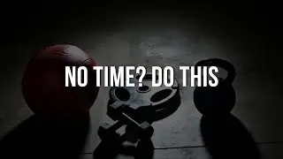 Do this if you don&rsquo;t have time to workout