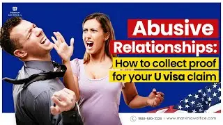 Abusive Relationship: Do this to Collect Proof for your U visa