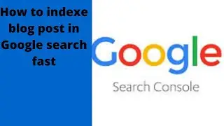How to indexe blog post fast in Google search, SEO tips and tutorial