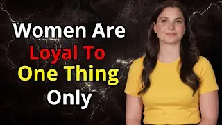 Women Don&rsquo;t Care What You Do For Them&hellip; They Are Loyal to One Thing Only Female Psychology