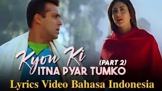 Lirik Video Kyon Ki Itna Pyaar Tumko Part 2 | Full HD |Salman Khan| Terjemahan Bahasa Indonesia 