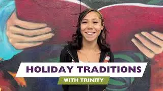 Holiday Traditions with Trinity