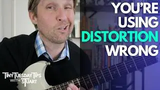 You're using distortion wrong - Tiny Tuesday Tips with sTuart!