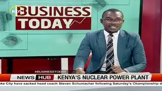 Mudavidi says Kenya's first nuclear power plant construction is set to start in 2027