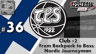 FM18 Journeyman - C2 EP36 - Europa League Draw! Plus Turku Derby -  From Backpack to Boss