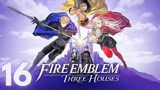 Fire Emblem: Three Houses || 16 || Critical 69