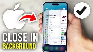 How To Close Apps Running In Background On iPhone - Full Guide