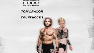 Tom Lawlor v Count Noctis - GrapHouse Presents: FOR VEGAS, BY VEGAS