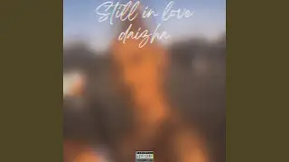 Still in Love Daizha