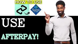 How To Use Afterpay At Sam's Club (2025)