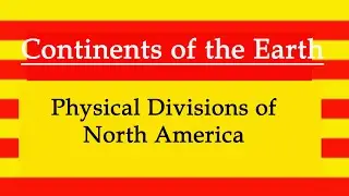 Physical Divisions of North America l North America Geography