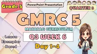GMRC 5 Matatag Curriculum PowerPoint Presentation Quarter 3 Week 6 Day 1-4