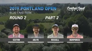2019 Portland Open - Round 2 Part 2 - Sexton, Arlyn, Russell, Humphries