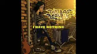 Dirtbag Republic - I Have Nothing