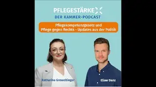 PFLEGESTÄRKE #50: Pflegekompetenzgesetz und Pflege gegen Rechts - Updates aus der Politik