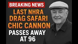 Chic Cannon Passes Away at 96 | Last NHRA Drag Safari Legend Remembered