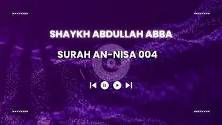 Surah An-Nisa(سورۃالنساء) Recitation by Shaykh Abdullahi Abba Zaria