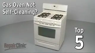 Gas Oven Won't Self-Clean &mdash; Gas Range Troubleshooting