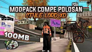 MODPACK COMPE POLOSAN STYLE LORD XD V2!! GTA SAMP ANDROID