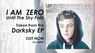 I Am Zero - Until The Sky Falls - Darksky EP