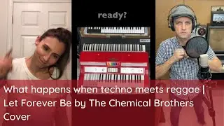What happens when techno meets reggae | Let Forever Be, The Chemical Brothers cover