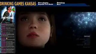 Drinking Games KS 5/20/2018 - Beyond: Two Souls (part 1)