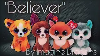 “Believer” By Imagine Dragons (Beanie Boo Music Video)