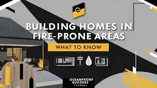 Building Homes in Fire-Prone Areas: What to Know, Building Fire Resistant Homes in SoCal