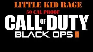 50 Cal Proof PSN Black Ops 2 Little Kid Rage