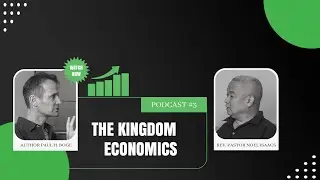 THE KINGDOM ECONOMICS FOR FAITH PEOPLE . PODCAST-3