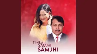Timilai Samjhi Samjhi
