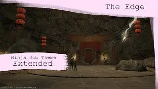 Ninja Job Theme Extended - The Edge - FFXIV OST