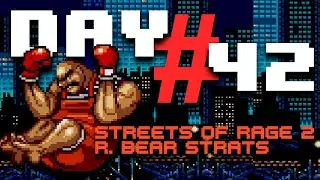 DAY 42: Streets of Rage 2 (Max R. Bear Strategies)