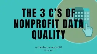 Mastering Data Quality in Nonprofit CRM Systems: Currency, Cleanliness, Completeness