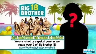 #BB18 Week 3 Recap & Spoilers (At End)
