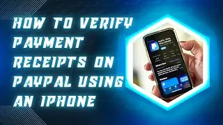 How to Verify Payment Receipts on PayPal Using an iPhone