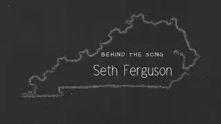 Behind The Song Seth Ferguson 