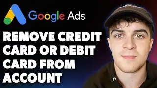 How to Remove Credit Card or Debit Card From Google Ads Account (Full 2025 Guide)