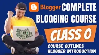 How To Earn Money Online From Blogging Without Investment | Free Blogger Blogging Course | Class 0