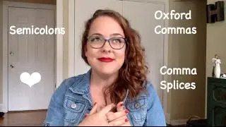 Comma Splices, Semicolons, and the Oxford Comma: Explained
