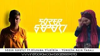 Sözer SEPETÇI Ft.Dilruba YILDIRIM - YÜREĞİM AĞIR YARALI
