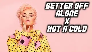 Better Off Alone x Hot N Cold (TikTok Mashup Remix) Katy Perry x Alice Deejay