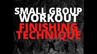 Small Group Workout - Finishing Technique